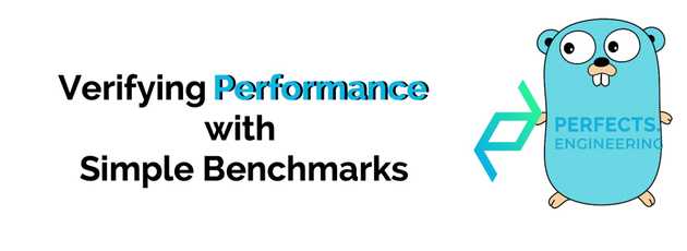 Verifying Performance with Simple Benchmarks - Go Benchmarks